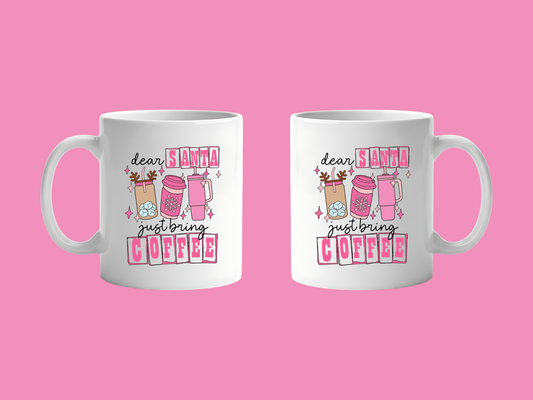 Dear Santa Just Bring Coffee Mug